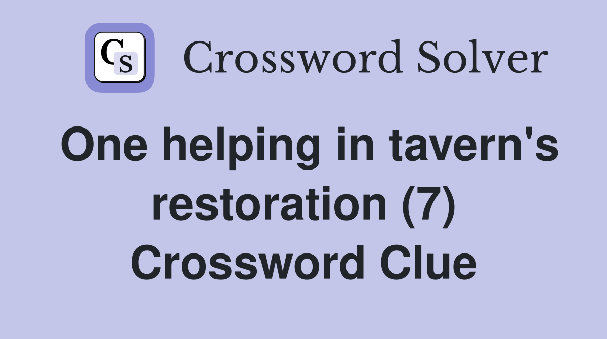 One helping in tavern's restoration (7) Crossword Clue