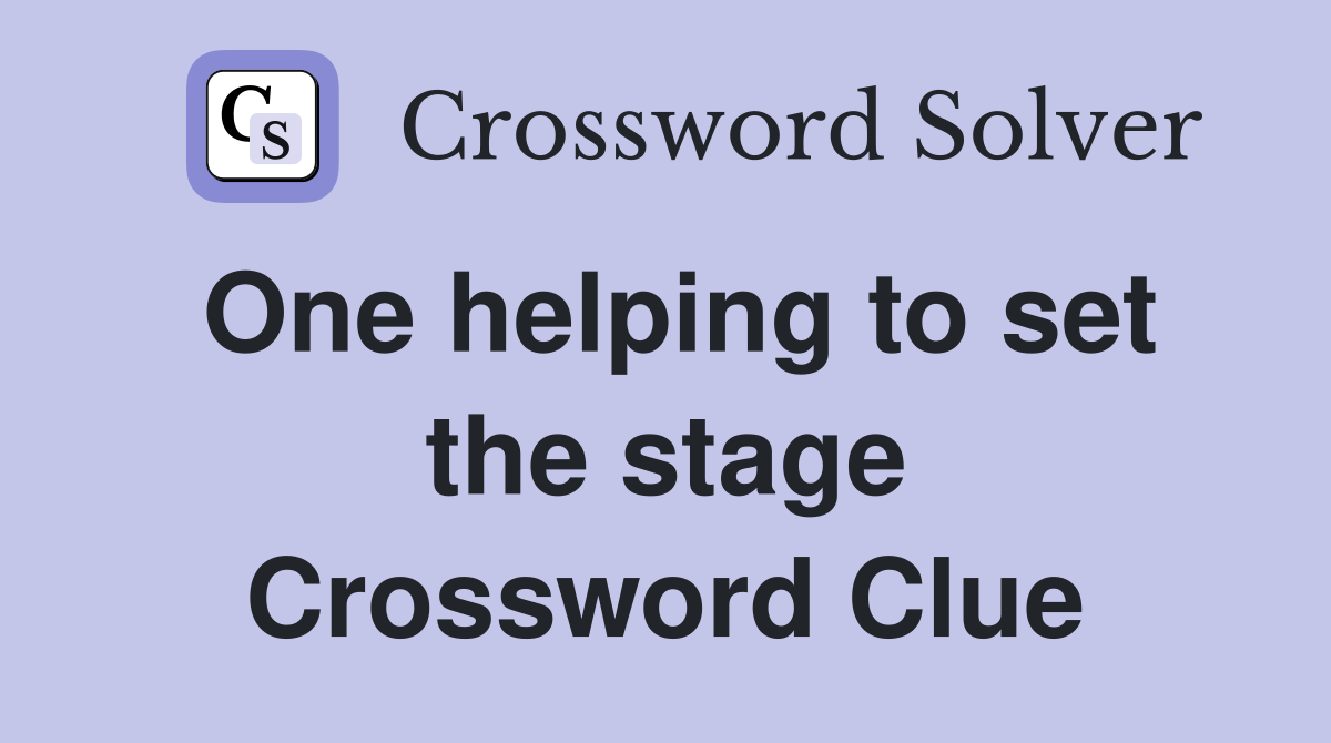 One helping to set the stage Crossword Clue