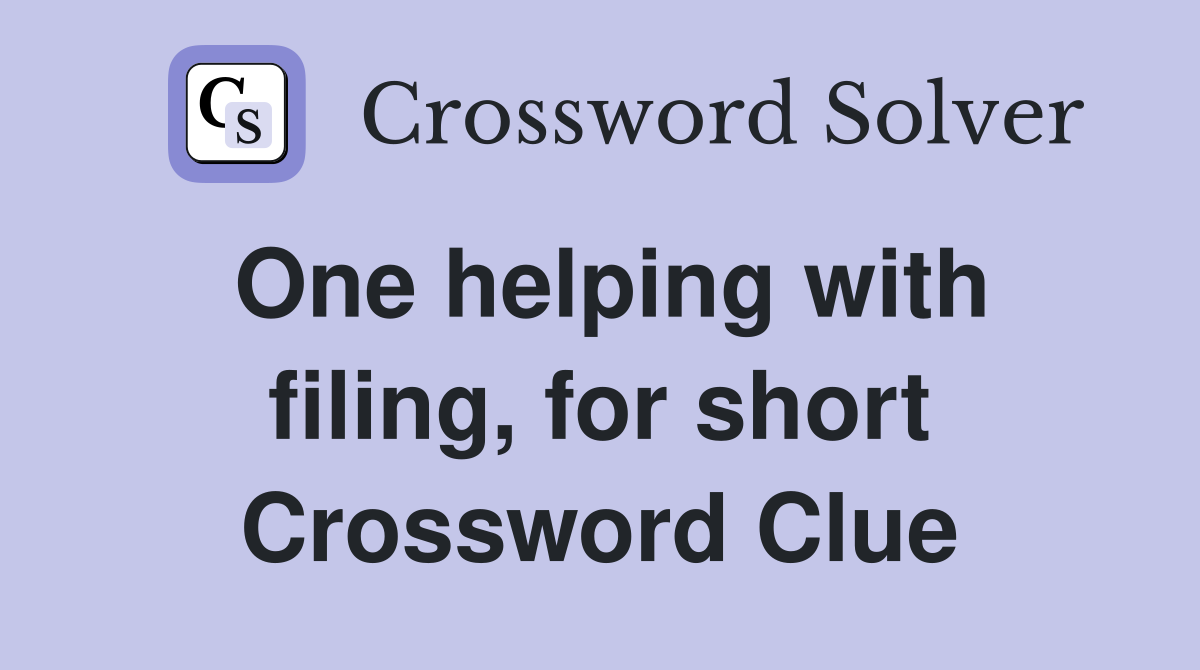 One helping with filing, for short Crossword Clue