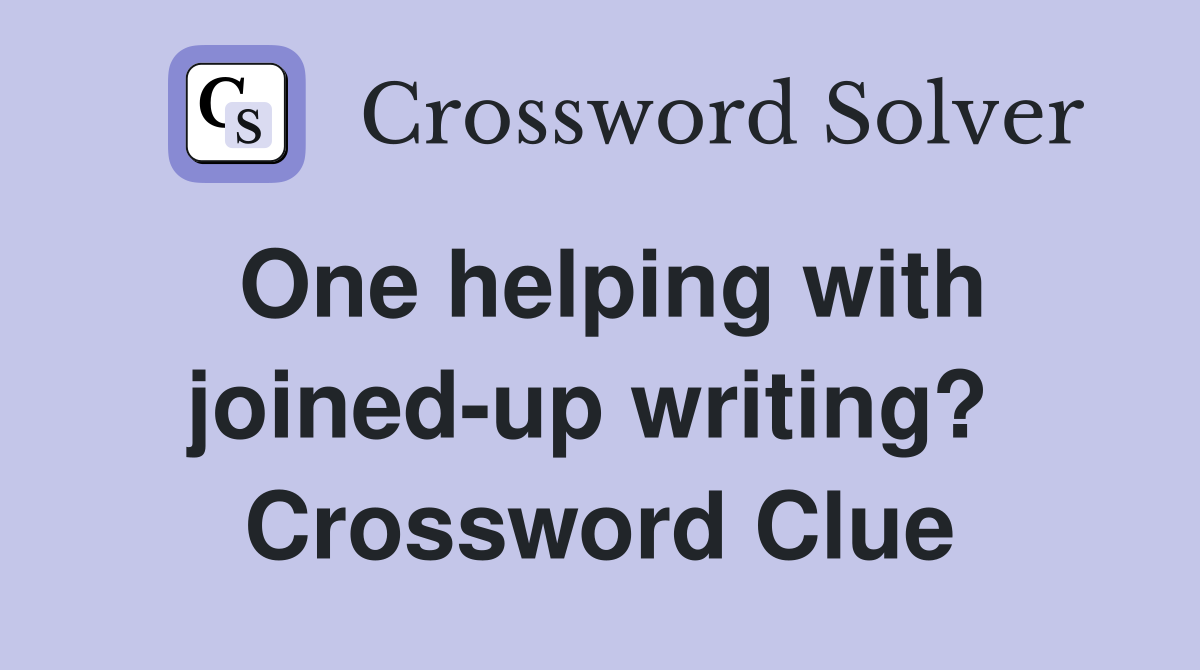 One helping with joined-up writing?  Crossword Clue
