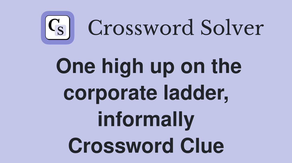 One high up on the corporate ladder, informally Crossword Clue