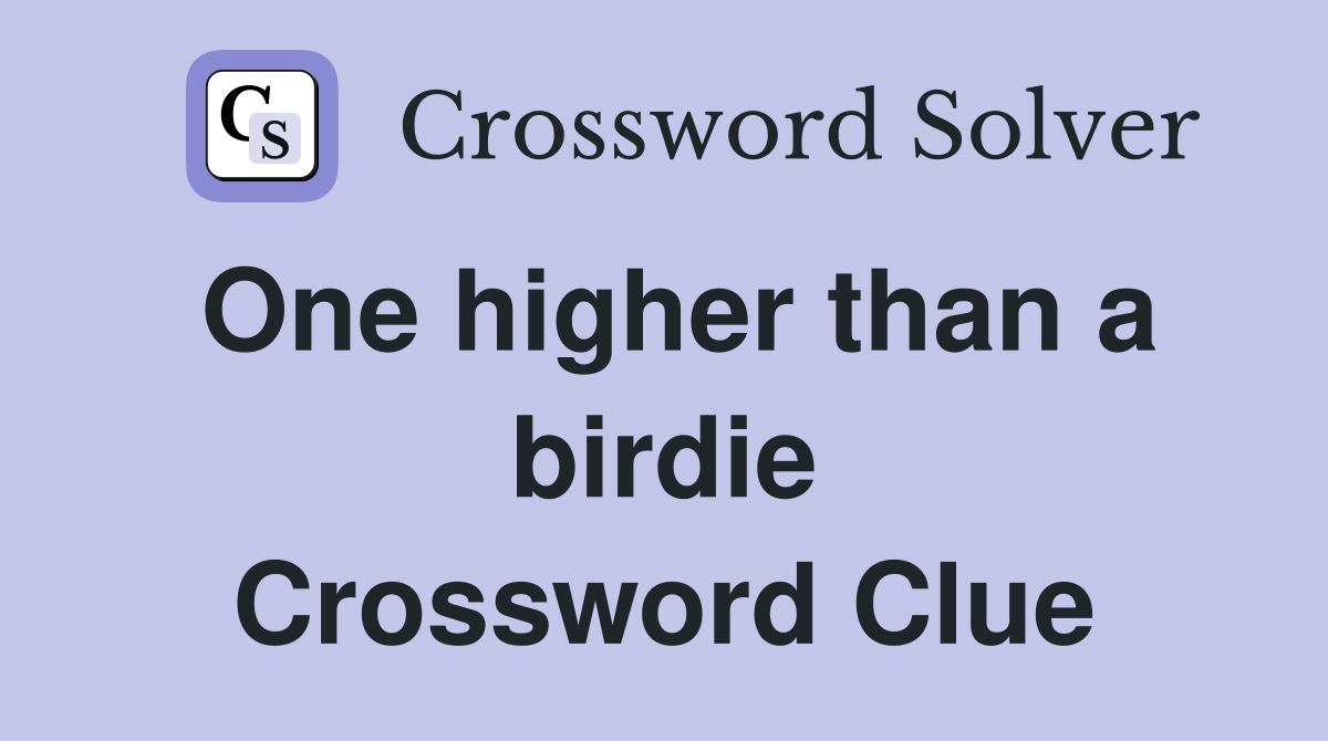 One higher than a birdie Crossword Clue