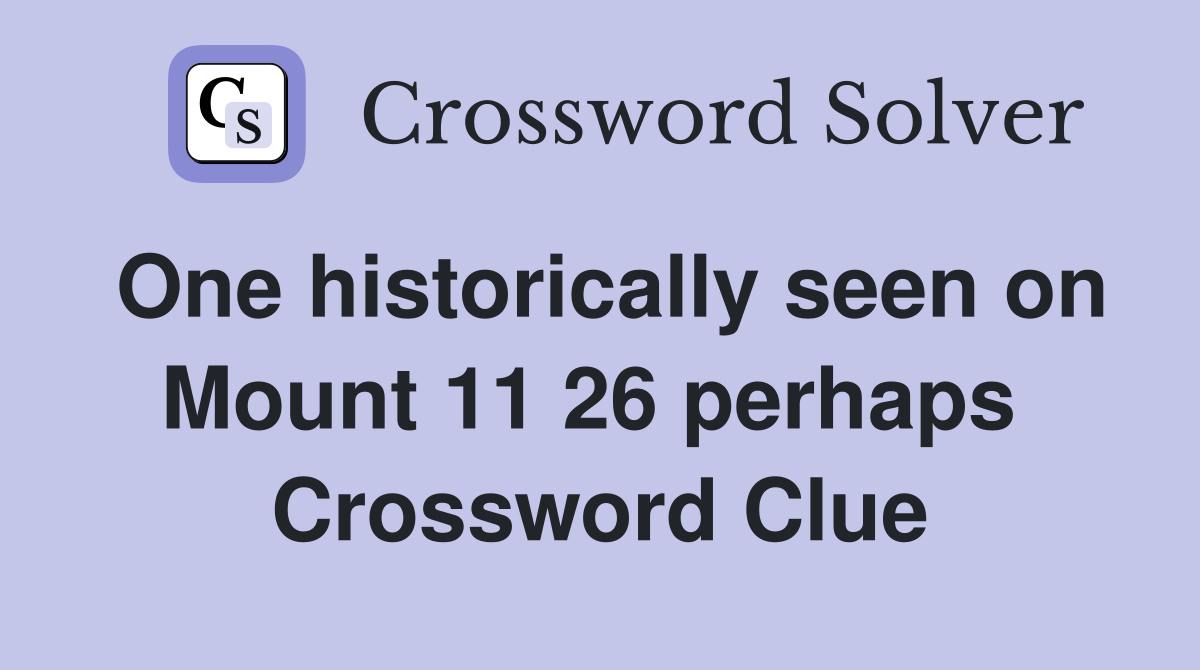 One historically seen on Mount 11 26 perhaps  Crossword Clue