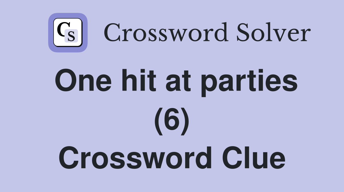 One hit at parties (6) Crossword Clue