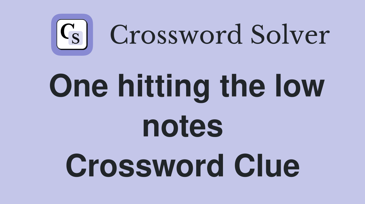 One hitting the low notes Crossword Clue