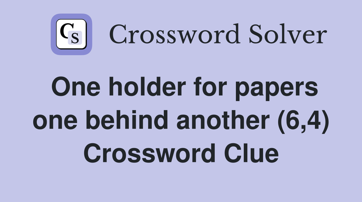 One holder for papers one behind another (6,4) Crossword Clue