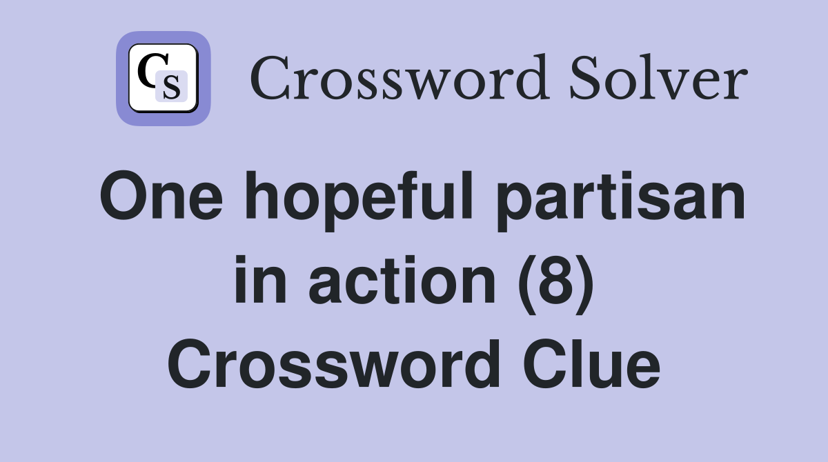 One hopeful partisan in action (8) Crossword Clue