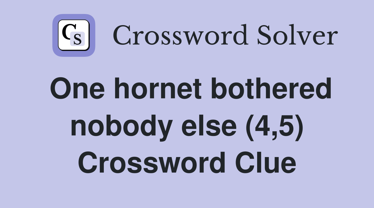 One hornet bothered nobody else (4,5) Crossword Clue