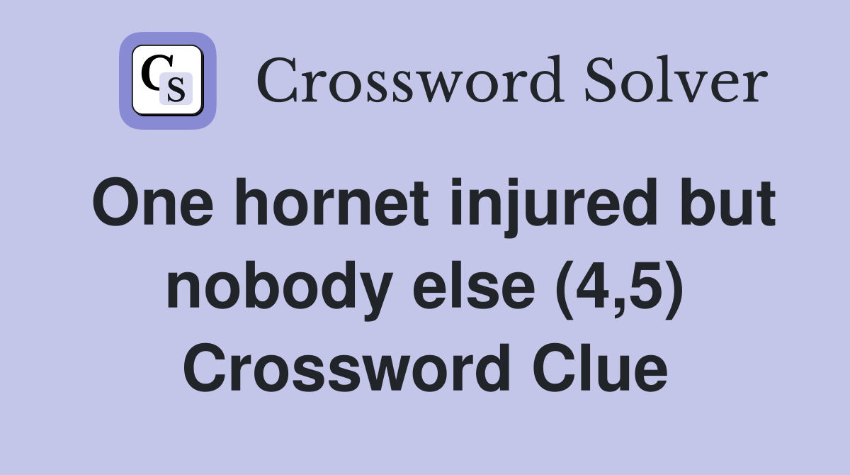 One hornet injured but nobody else (4,5) Crossword Clue