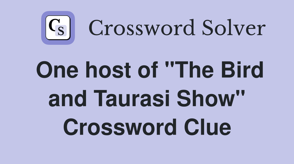 One host of "The Bird and Taurasi Show" Crossword Clue