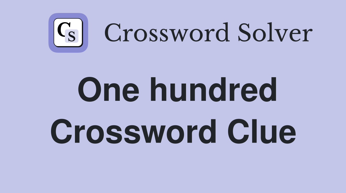 One hundred Crossword Clue