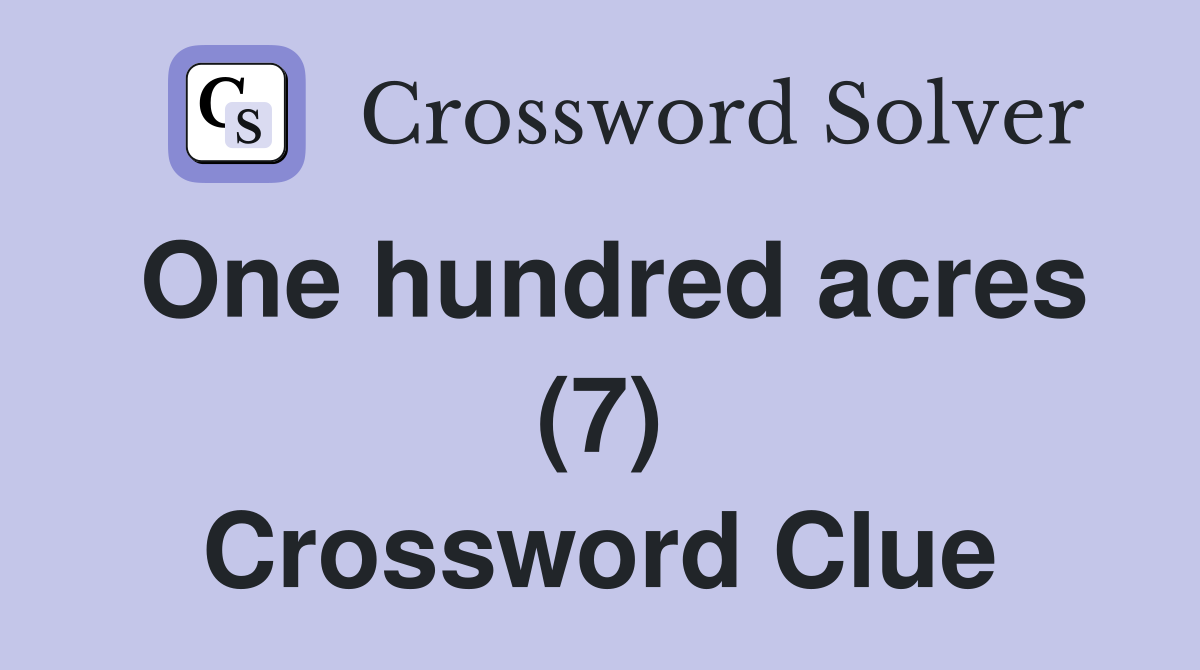 One hundred acres (7) Crossword Clue