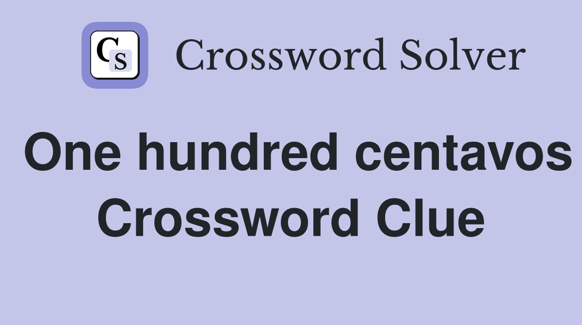 One hundred centavos Crossword Clue