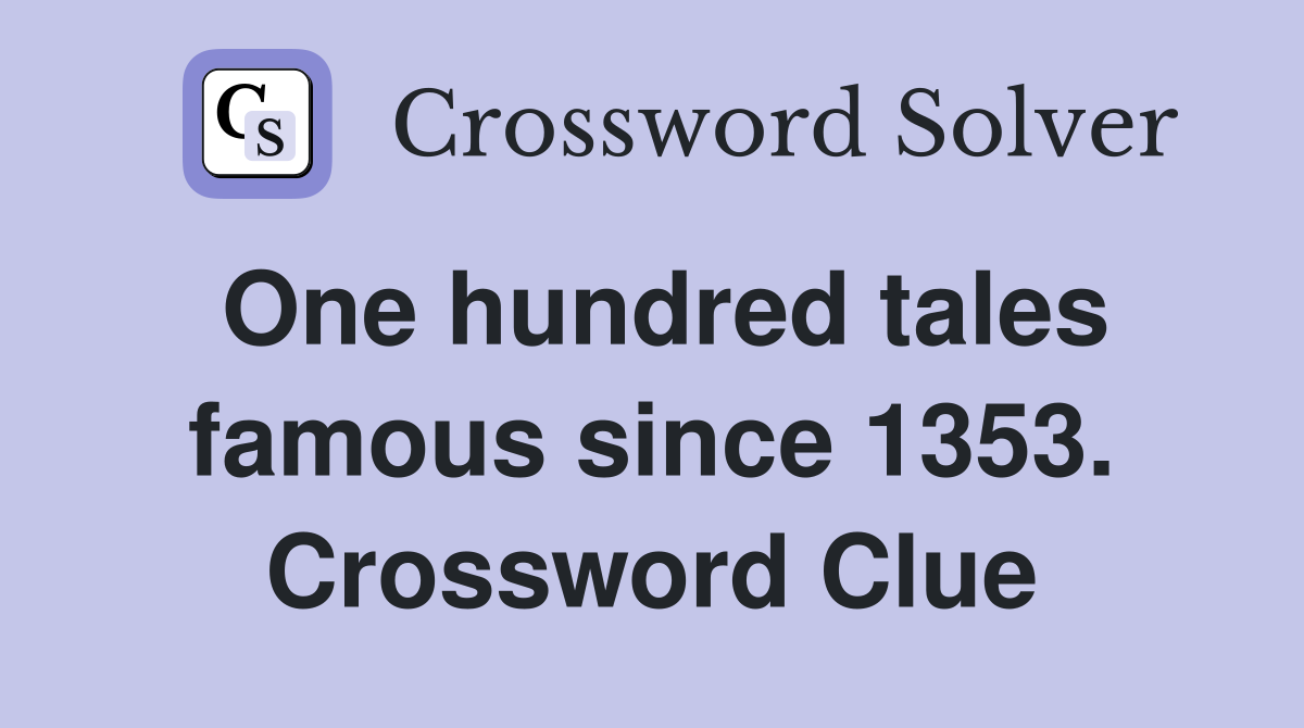 One hundred tales famous since 1353. Crossword Clue