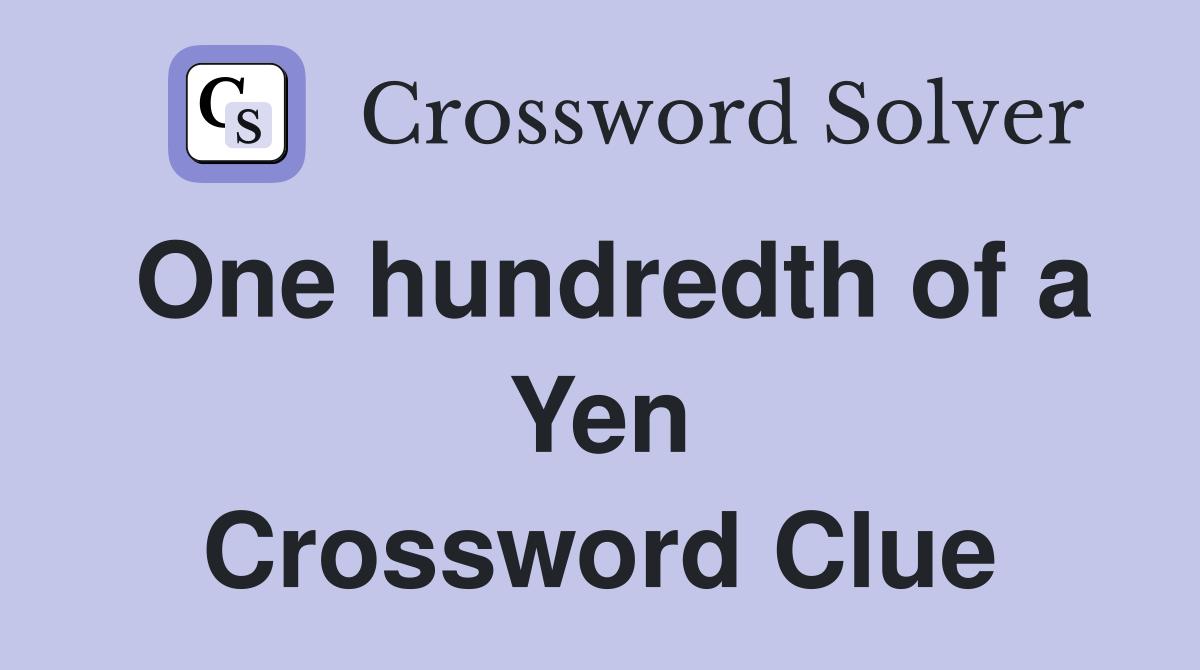 One hundredth of a Yen Crossword Clue