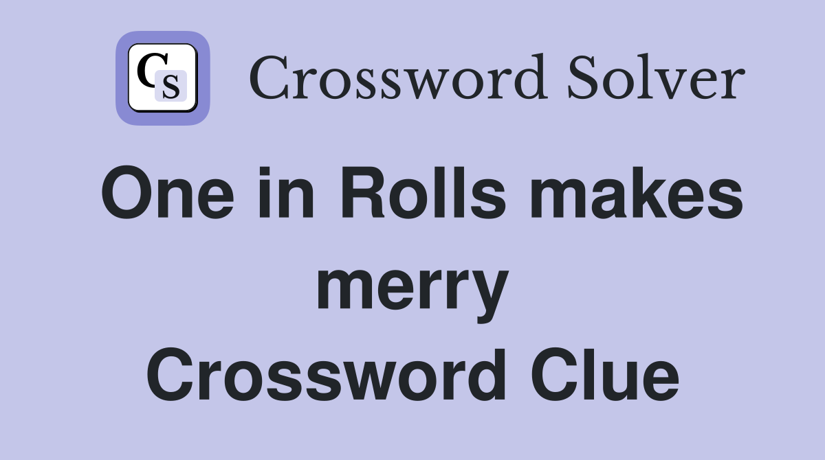 One in Rolls makes merry Crossword Clue