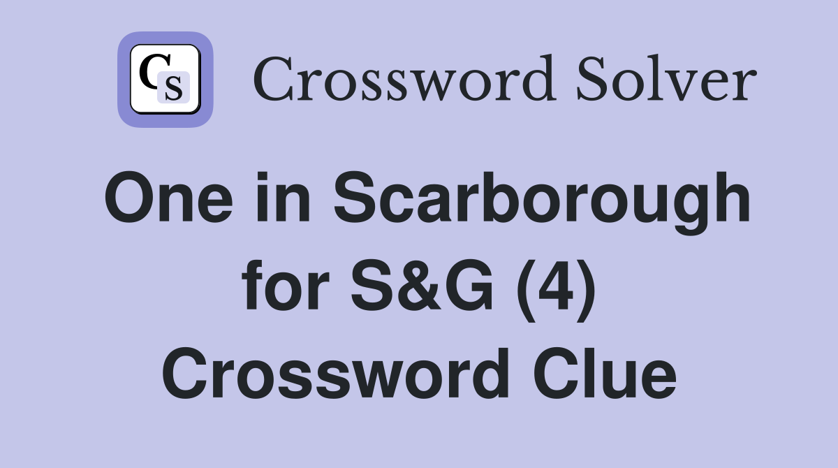 One in Scarborough for S&G (4) Crossword Clue