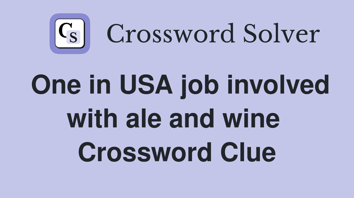 One in USA job involved with ale and wine  Crossword Clue