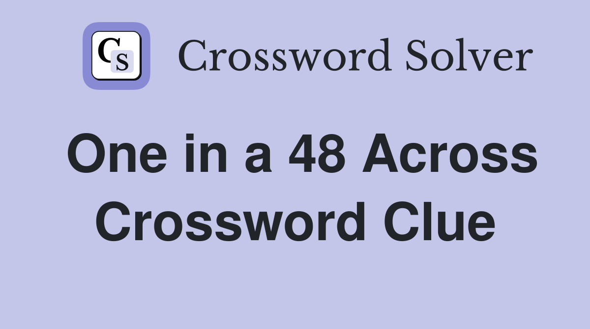 One in a 48 Across Crossword Clue
