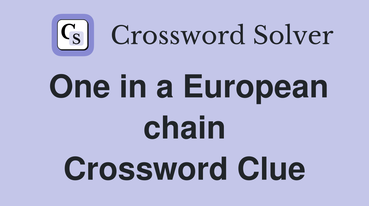 One in a European chain Crossword Clue