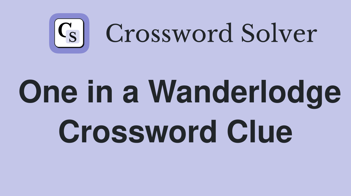 One in a Wanderlodge Crossword Clue