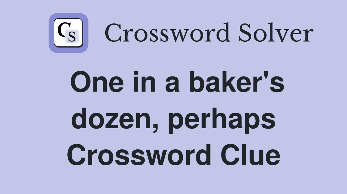 One in a baker's dozen, perhaps Crossword Clue