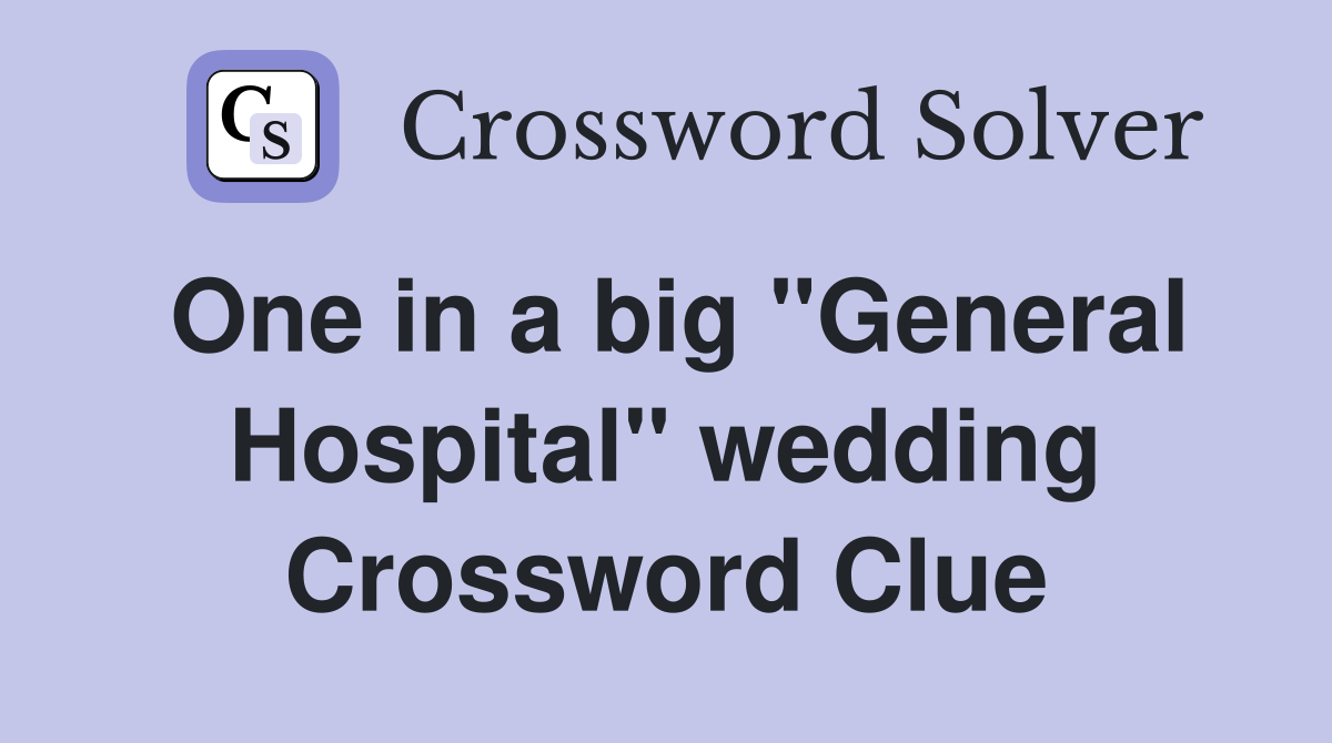 One in a big "General Hospital" wedding Crossword Clue
