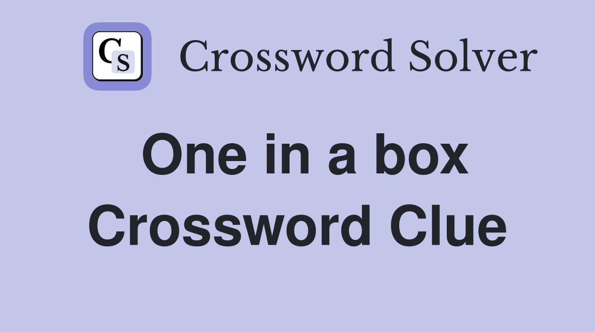One in a box Crossword Clue