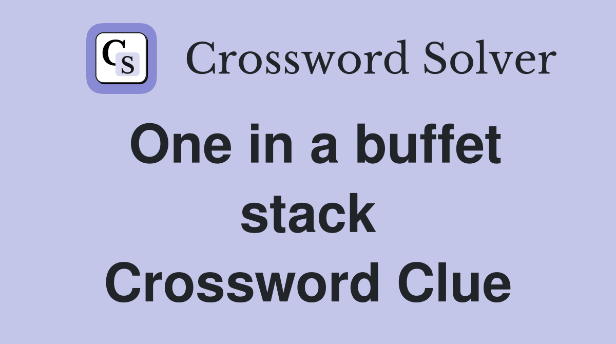 One in a buffet stack Crossword Clue