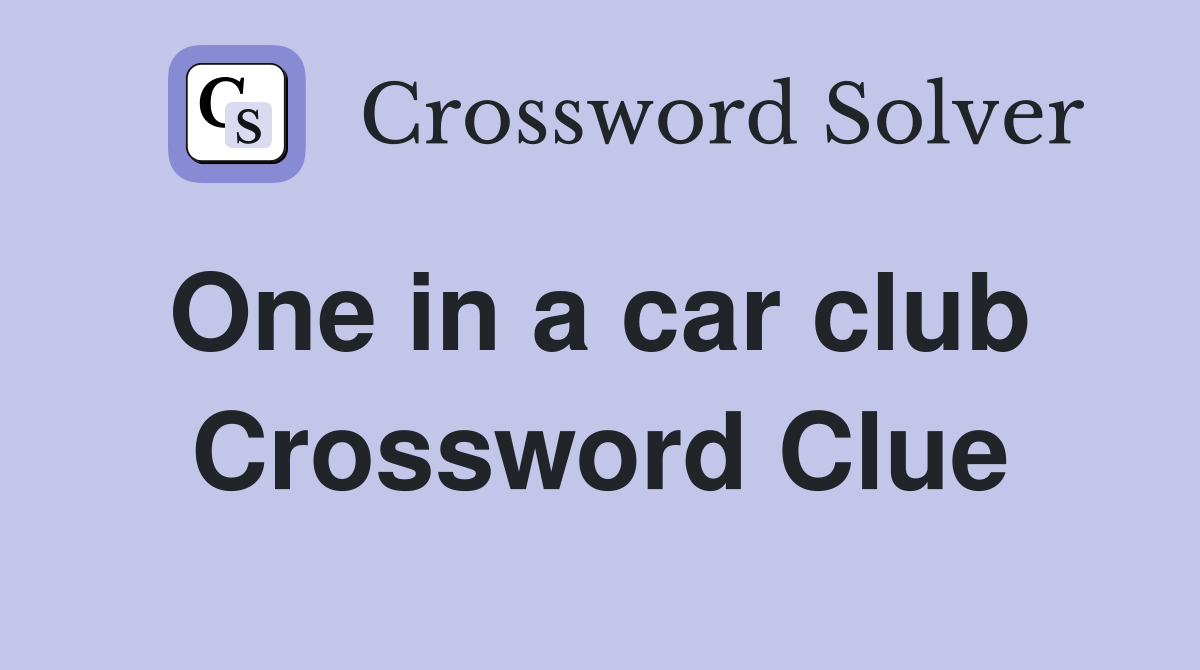 One in a car club  Crossword Clue