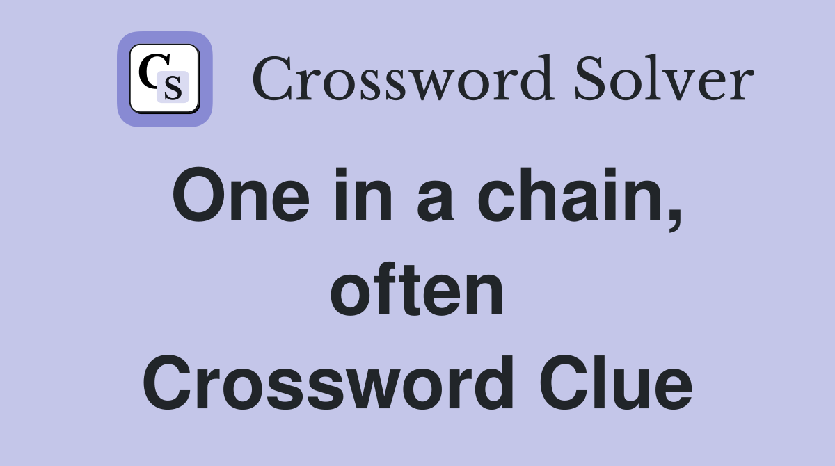 One in a chain, often Crossword Clue
