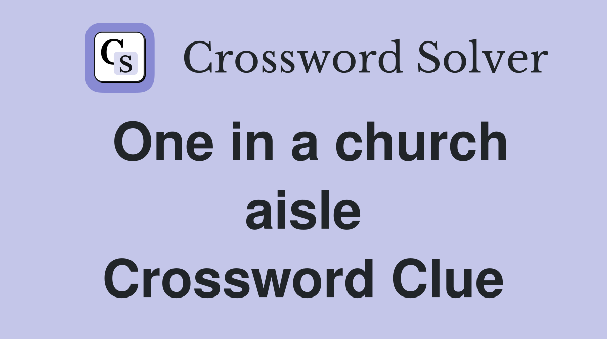 One in a church aisle Crossword Clue