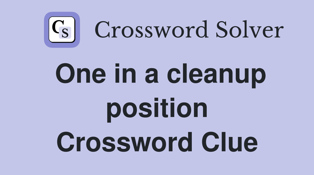 One in a cleanup position Crossword Clue