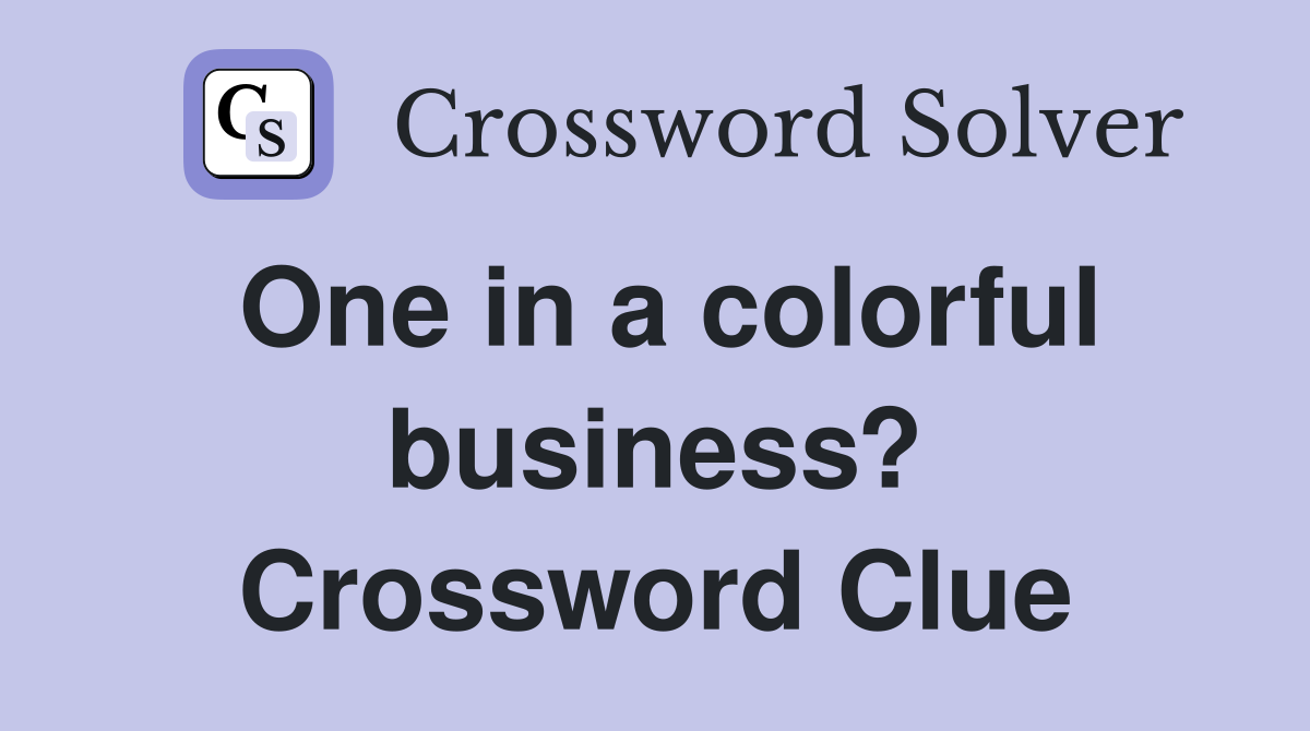 One in a colorful business? Crossword Clue