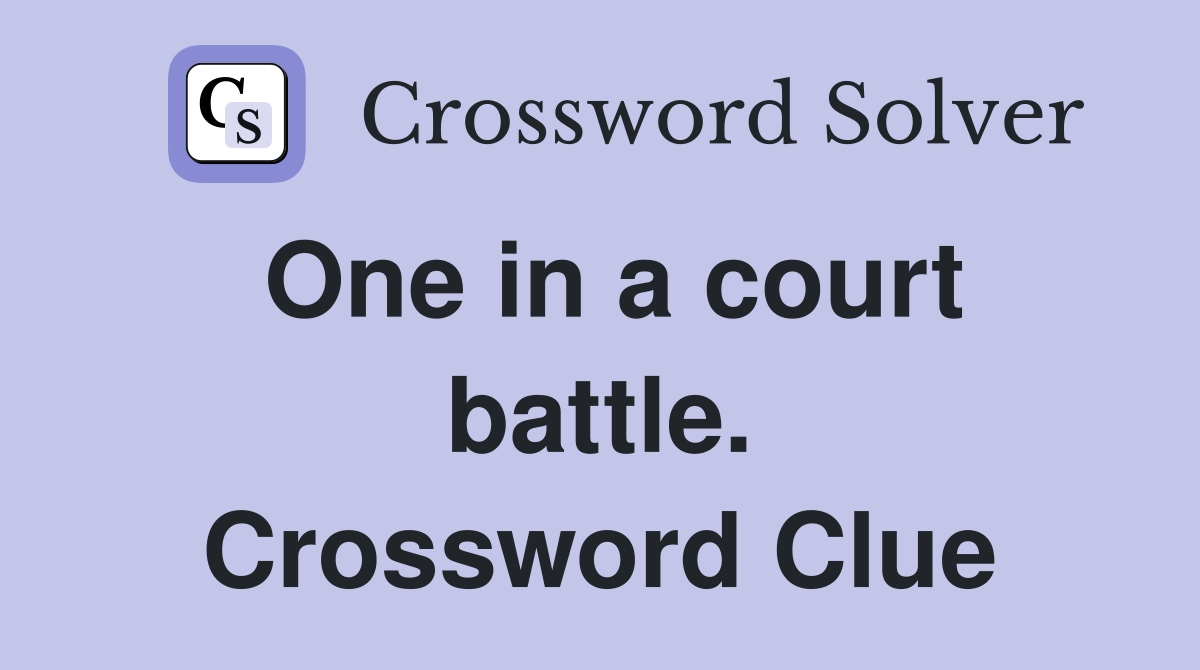 One in a court battle. Crossword Clue