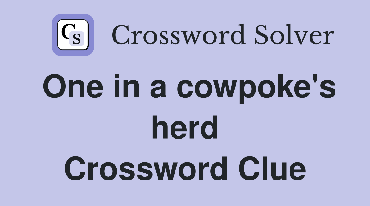 One in a cowpoke's herd Crossword Clue