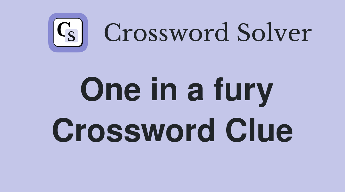One in a fury Crossword Clue