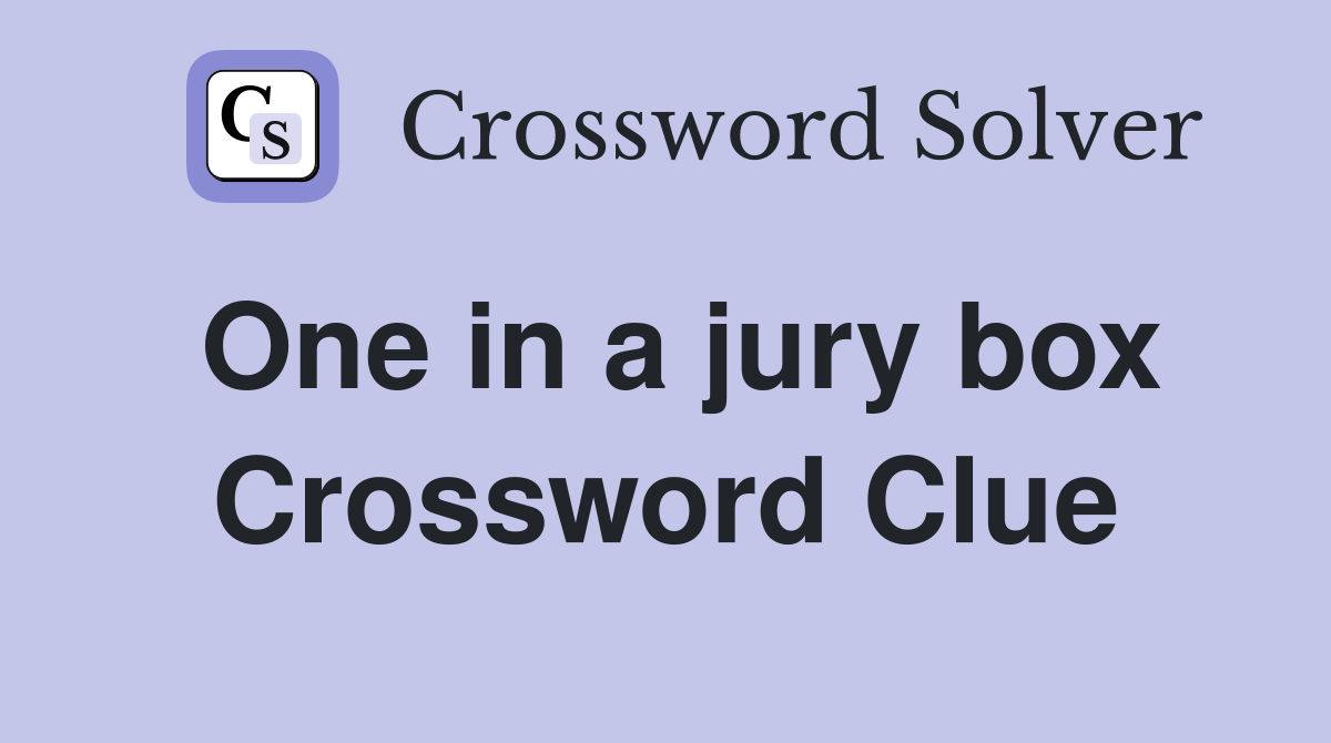 One in a jury box Crossword Clue