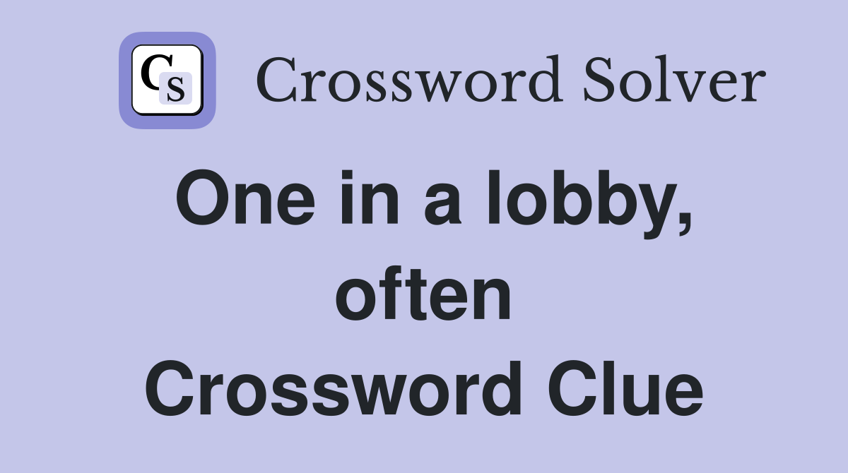 One in a lobby, often Crossword Clue