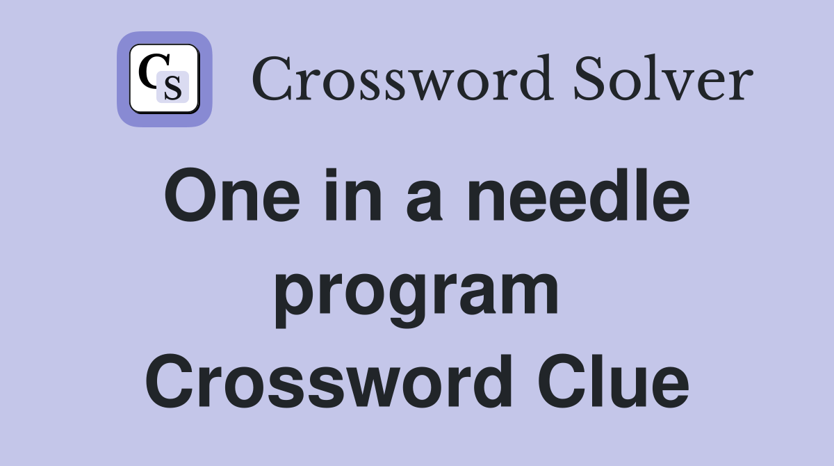 One in a needle program Crossword Clue