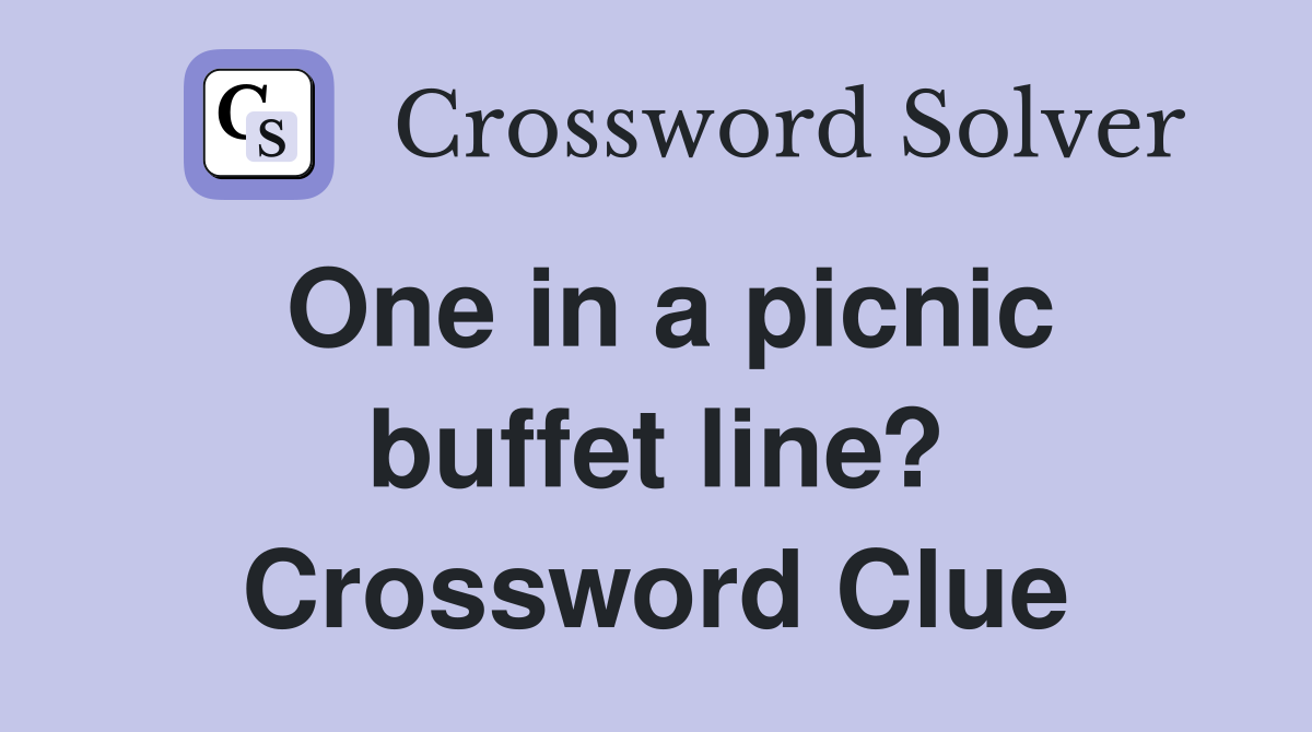 One in a picnic buffet line? Crossword Clue