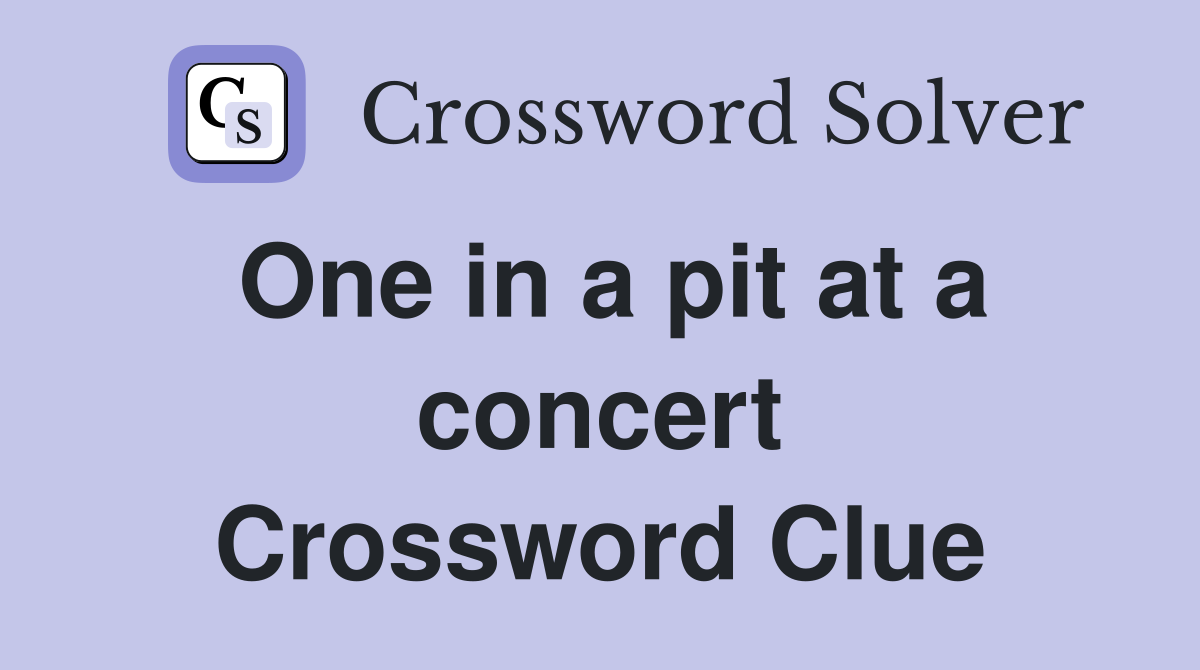 One in a pit at a concert Crossword Clue