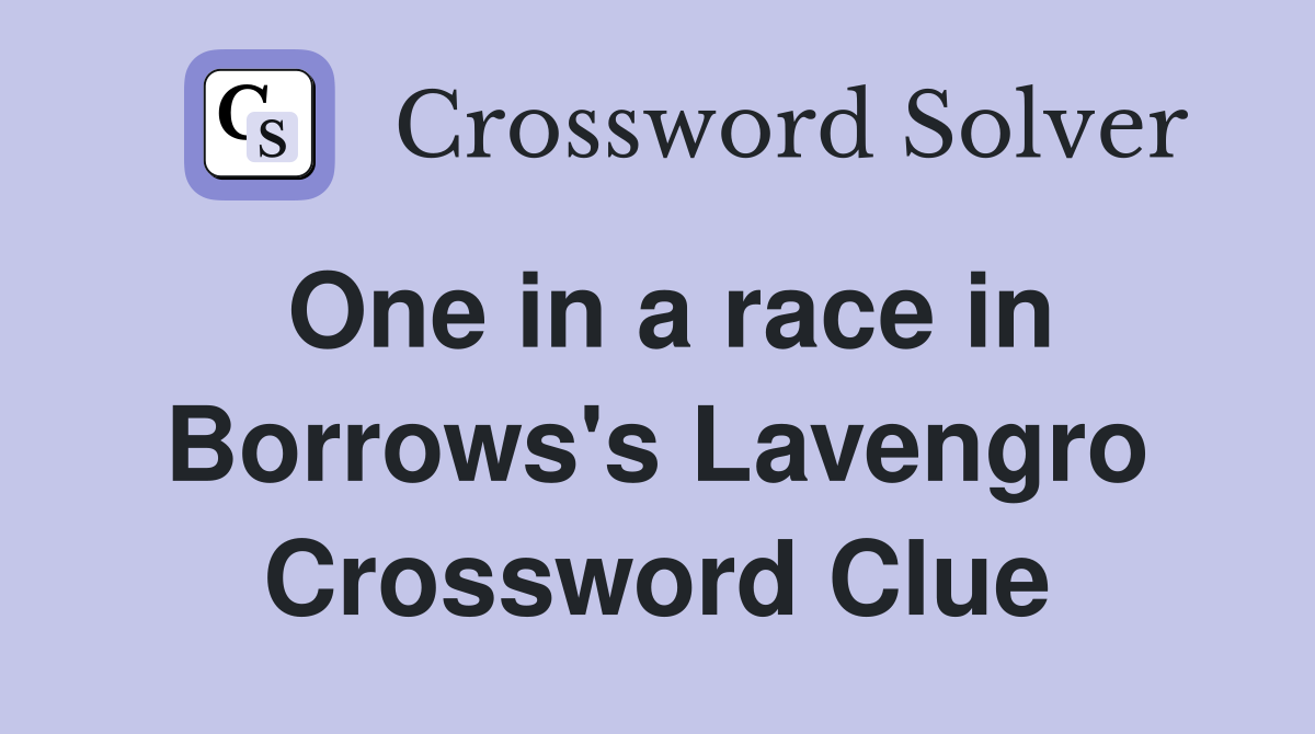 One in a race in Borrows's Lavengro Crossword Clue