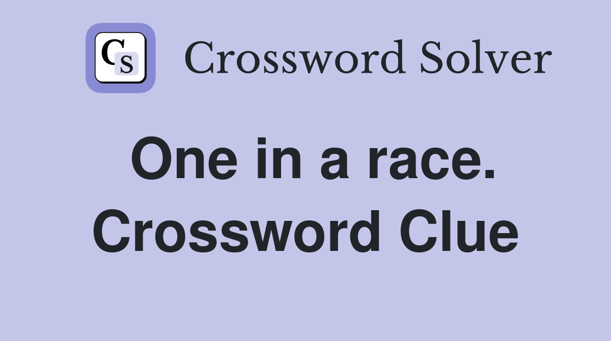 One in a race. Crossword Clue