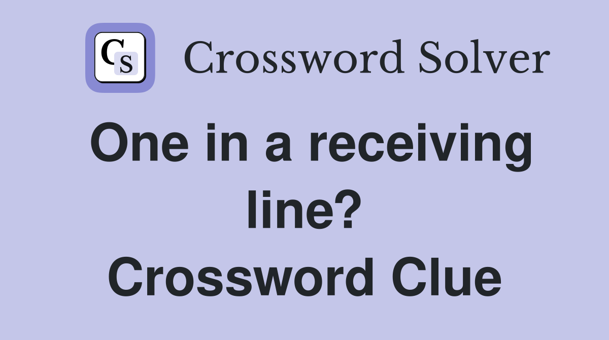 One in a receiving line? Crossword Clue