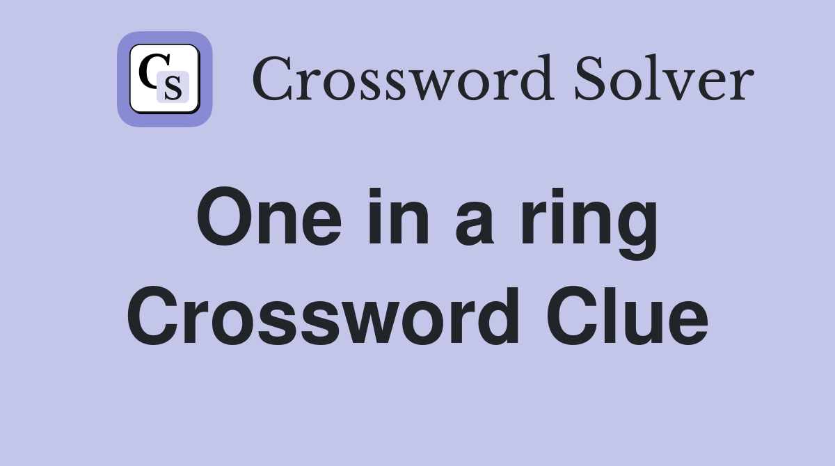 One in a ring Crossword Clue