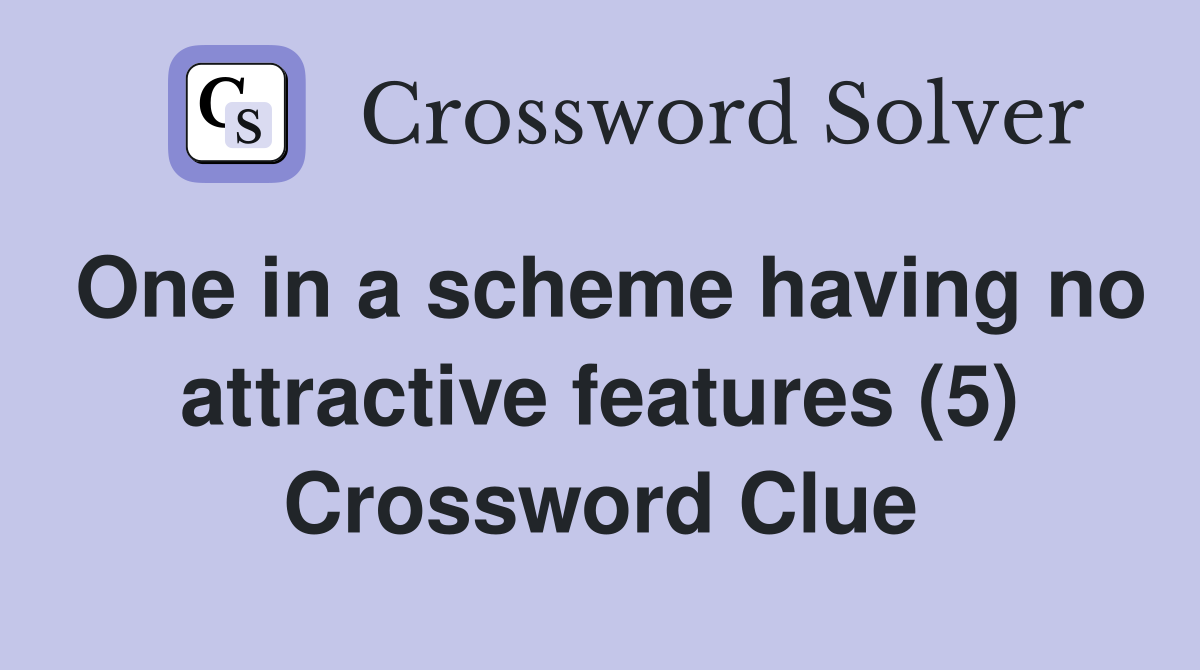 One in a scheme having no attractive features (5) Crossword Clue
