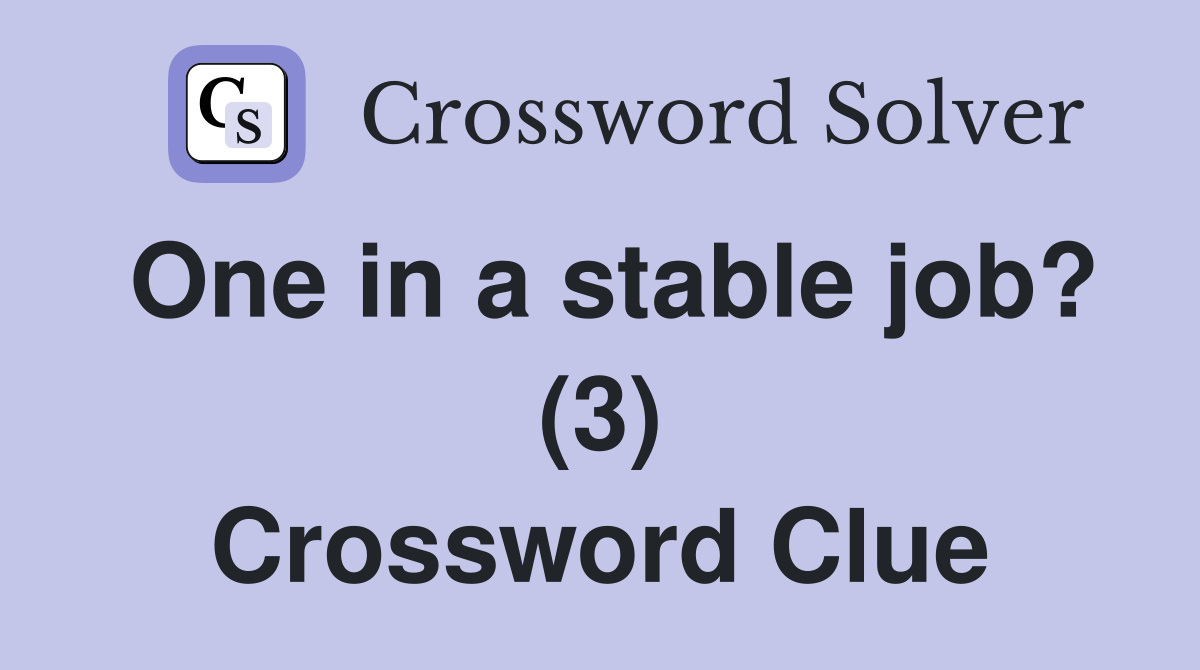 One in a stable job? (3) Crossword Clue