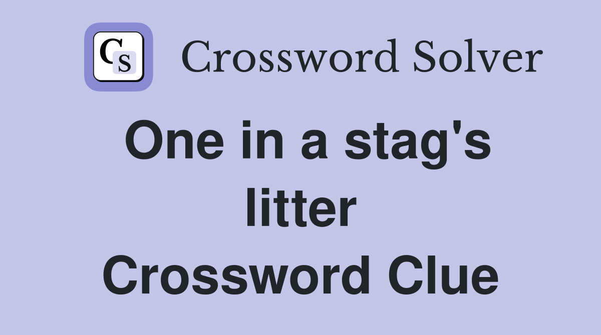 One in a stag's litter Crossword Clue