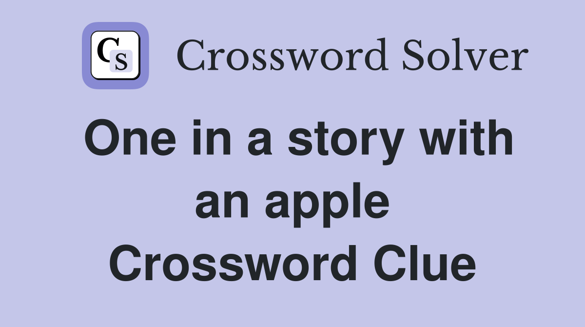 One in a story with an apple Crossword Clue